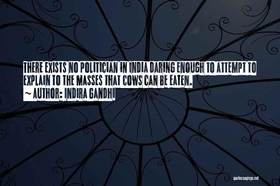 Indira Gandhi Quotes: There Exists No Politician In India Daring Enough To Attempt To Explain To The Masses That Cows Can Be Eaten.