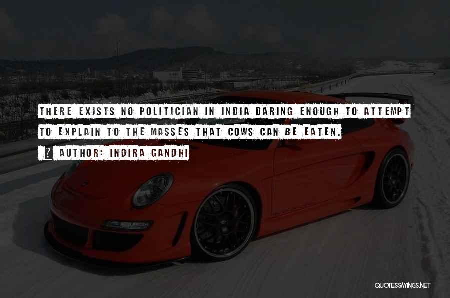 Indira Gandhi Quotes: There Exists No Politician In India Daring Enough To Attempt To Explain To The Masses That Cows Can Be Eaten.