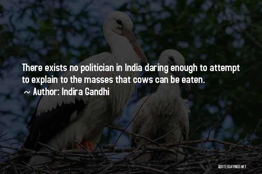 Indira Gandhi Quotes: There Exists No Politician In India Daring Enough To Attempt To Explain To The Masses That Cows Can Be Eaten.