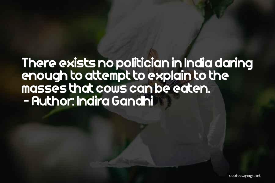 Indira Gandhi Quotes: There Exists No Politician In India Daring Enough To Attempt To Explain To The Masses That Cows Can Be Eaten.