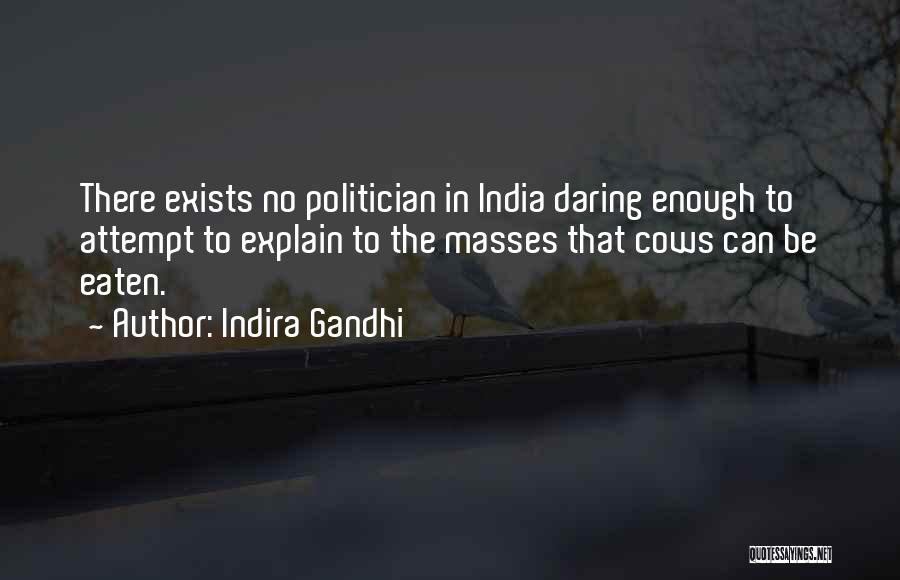 Indira Gandhi Quotes: There Exists No Politician In India Daring Enough To Attempt To Explain To The Masses That Cows Can Be Eaten.