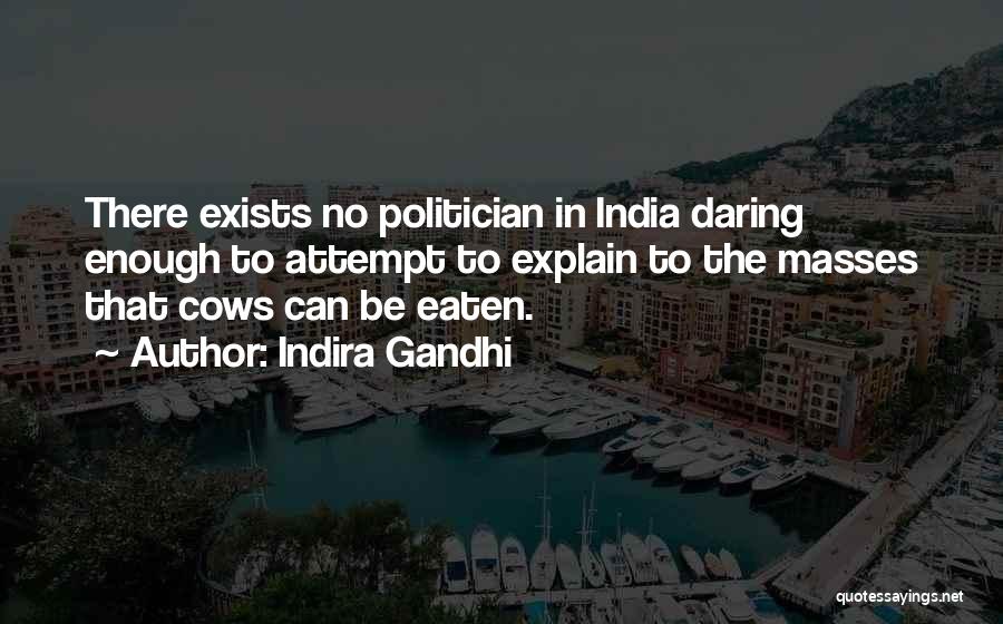 Indira Gandhi Quotes: There Exists No Politician In India Daring Enough To Attempt To Explain To The Masses That Cows Can Be Eaten.