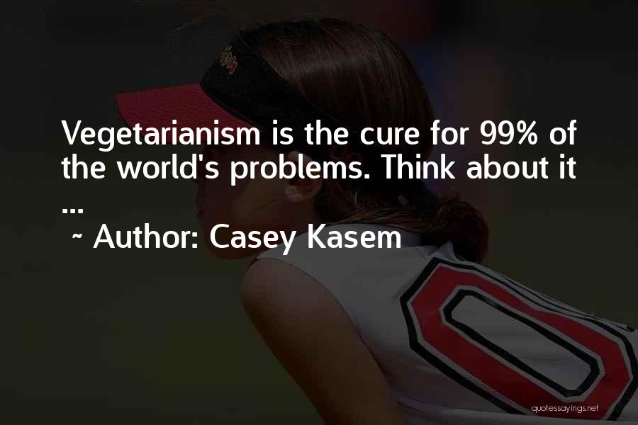 Casey Kasem Quotes: Vegetarianism Is The Cure For 99% Of The World's Problems. Think About It ...