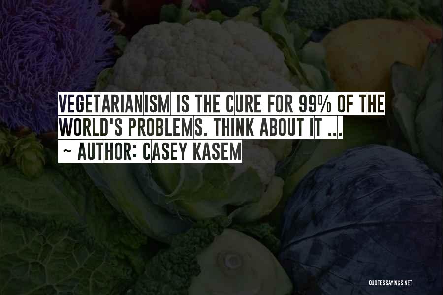 Casey Kasem Quotes: Vegetarianism Is The Cure For 99% Of The World's Problems. Think About It ...