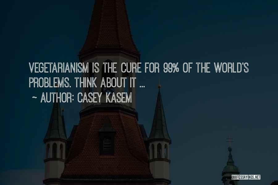 Casey Kasem Quotes: Vegetarianism Is The Cure For 99% Of The World's Problems. Think About It ...