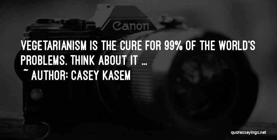 Casey Kasem Quotes: Vegetarianism Is The Cure For 99% Of The World's Problems. Think About It ...