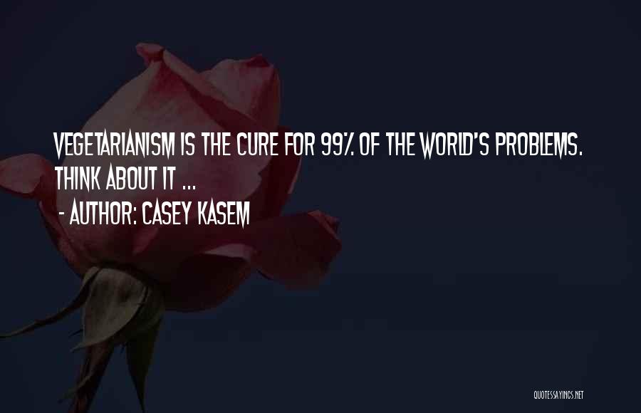 Casey Kasem Quotes: Vegetarianism Is The Cure For 99% Of The World's Problems. Think About It ...