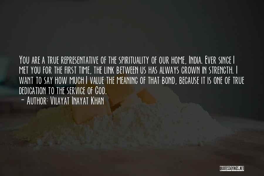 Vilayat Inayat Khan Quotes: You Are A True Representative Of The Spirituality Of Our Home, India. Ever Since I Met You For The First