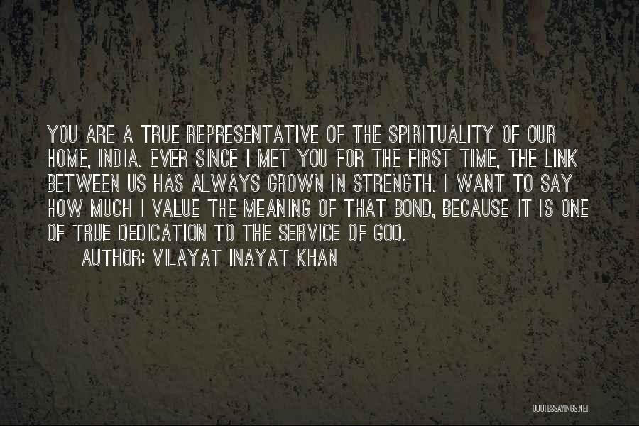 Vilayat Inayat Khan Quotes: You Are A True Representative Of The Spirituality Of Our Home, India. Ever Since I Met You For The First