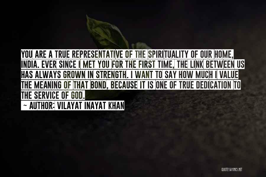 Vilayat Inayat Khan Quotes: You Are A True Representative Of The Spirituality Of Our Home, India. Ever Since I Met You For The First