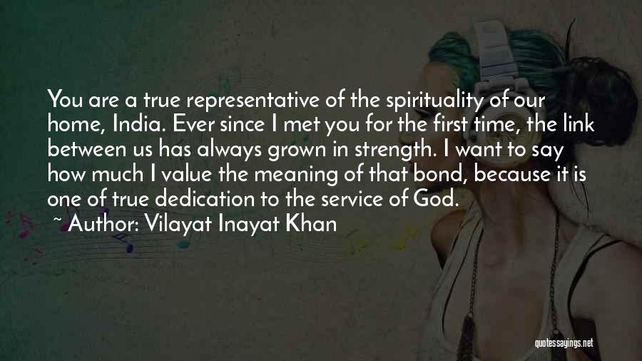 Vilayat Inayat Khan Quotes: You Are A True Representative Of The Spirituality Of Our Home, India. Ever Since I Met You For The First