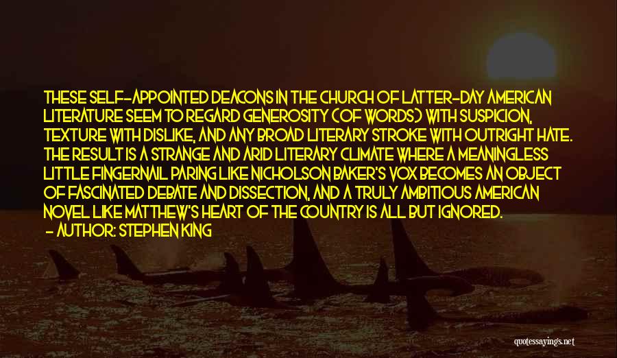 Stephen King Quotes: These Self-appointed Deacons In The Church Of Latter-day American Literature Seem To Regard Generosity (of Words) With Suspicion, Texture With