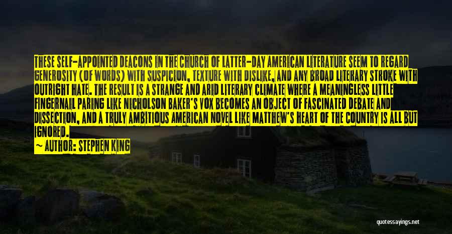 Stephen King Quotes: These Self-appointed Deacons In The Church Of Latter-day American Literature Seem To Regard Generosity (of Words) With Suspicion, Texture With