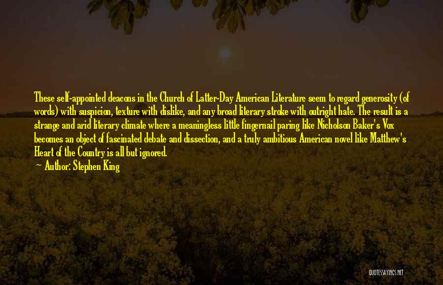 Stephen King Quotes: These Self-appointed Deacons In The Church Of Latter-day American Literature Seem To Regard Generosity (of Words) With Suspicion, Texture With
