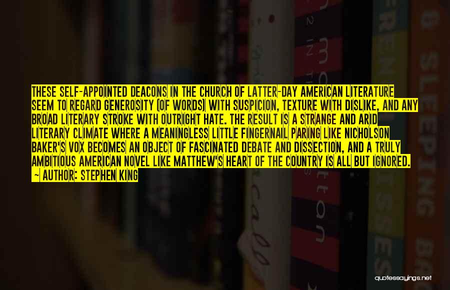 Stephen King Quotes: These Self-appointed Deacons In The Church Of Latter-day American Literature Seem To Regard Generosity (of Words) With Suspicion, Texture With