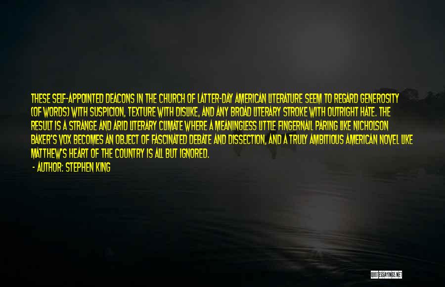 Stephen King Quotes: These Self-appointed Deacons In The Church Of Latter-day American Literature Seem To Regard Generosity (of Words) With Suspicion, Texture With