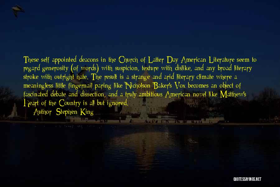 Stephen King Quotes: These Self-appointed Deacons In The Church Of Latter-day American Literature Seem To Regard Generosity (of Words) With Suspicion, Texture With