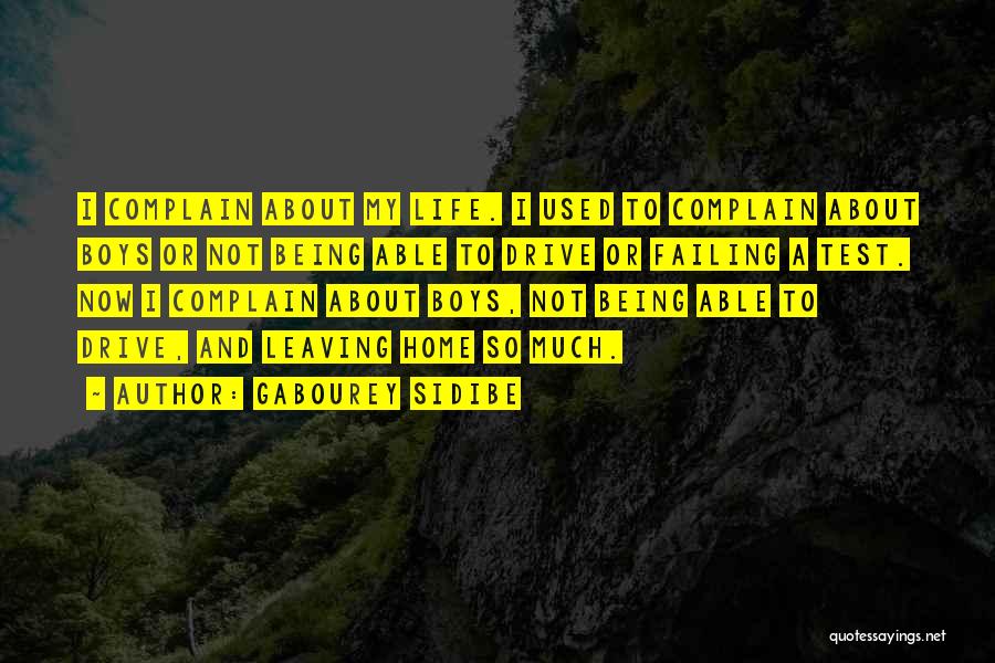 Gabourey Sidibe Quotes: I Complain About My Life. I Used To Complain About Boys Or Not Being Able To Drive Or Failing A