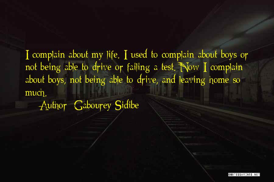 Gabourey Sidibe Quotes: I Complain About My Life. I Used To Complain About Boys Or Not Being Able To Drive Or Failing A