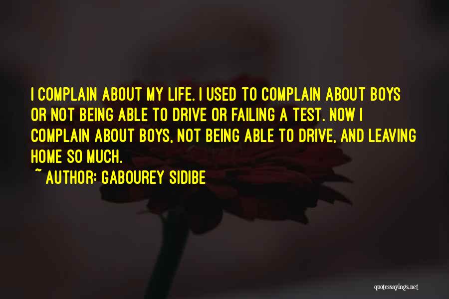 Gabourey Sidibe Quotes: I Complain About My Life. I Used To Complain About Boys Or Not Being Able To Drive Or Failing A
