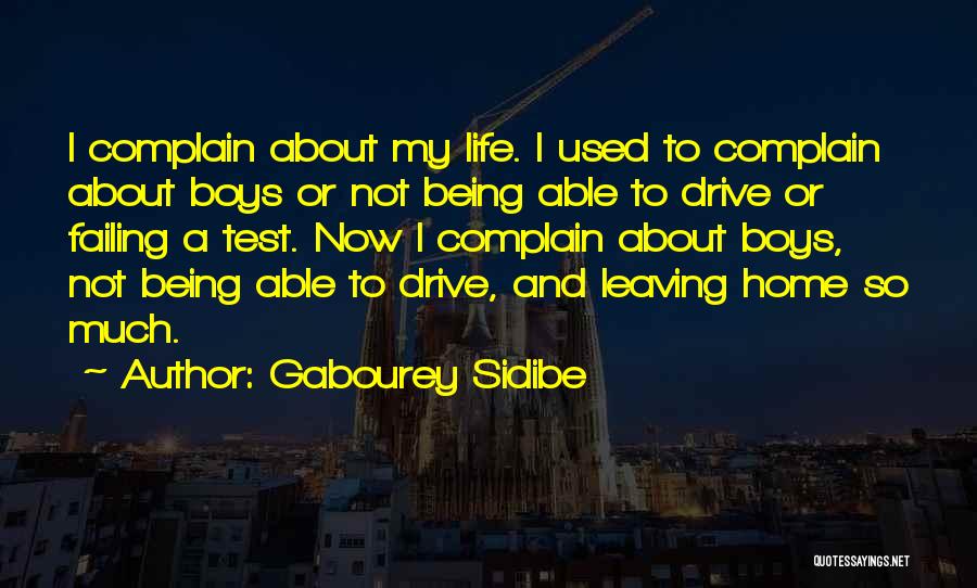 Gabourey Sidibe Quotes: I Complain About My Life. I Used To Complain About Boys Or Not Being Able To Drive Or Failing A