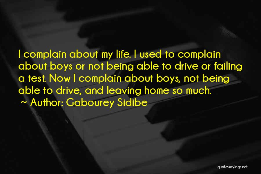 Gabourey Sidibe Quotes: I Complain About My Life. I Used To Complain About Boys Or Not Being Able To Drive Or Failing A