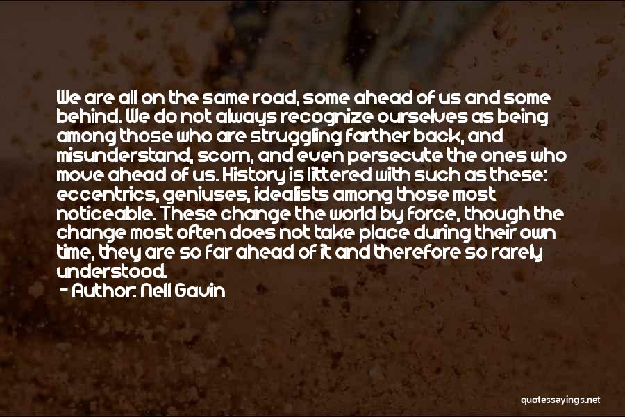 Nell Gavin Quotes: We Are All On The Same Road, Some Ahead Of Us And Some Behind. We Do Not Always Recognize Ourselves