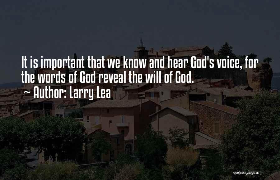 Larry Lea Quotes: It Is Important That We Know And Hear God's Voice, For The Words Of God Reveal The Will Of God.