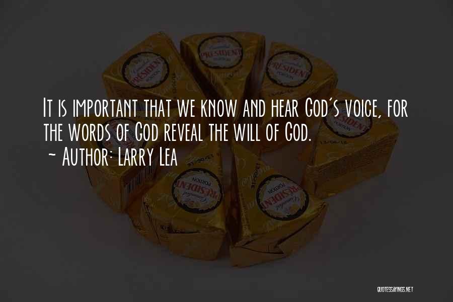 Larry Lea Quotes: It Is Important That We Know And Hear God's Voice, For The Words Of God Reveal The Will Of God.