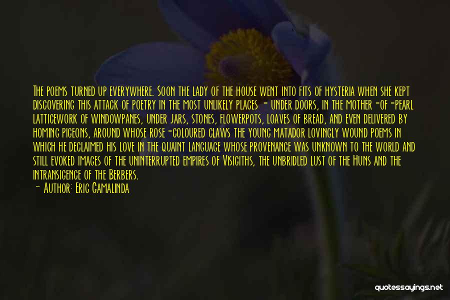 Eric Gamalinda Quotes: The Poems Turned Up Everywhere. Soon The Lady Of The House Went Into Fits Of Hysteria When She Kept Discovering