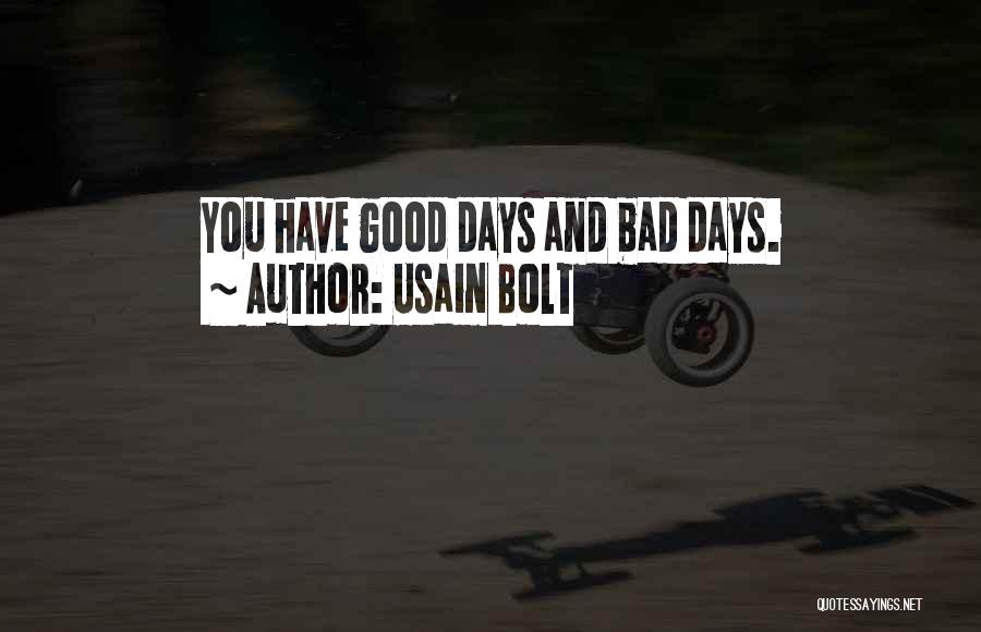 Usain Bolt Quotes: You Have Good Days And Bad Days.