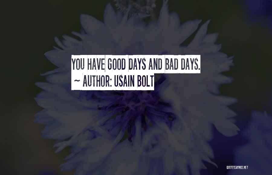 Usain Bolt Quotes: You Have Good Days And Bad Days.