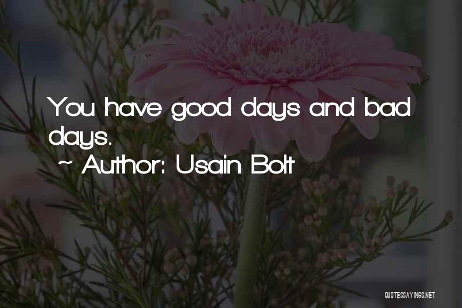 Usain Bolt Quotes: You Have Good Days And Bad Days.