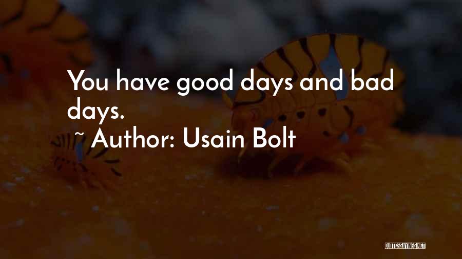 Usain Bolt Quotes: You Have Good Days And Bad Days.