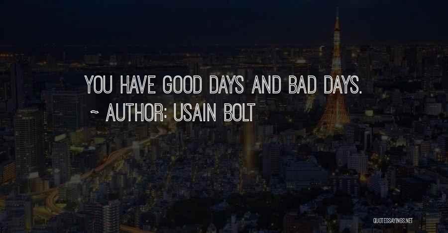 Usain Bolt Quotes: You Have Good Days And Bad Days.