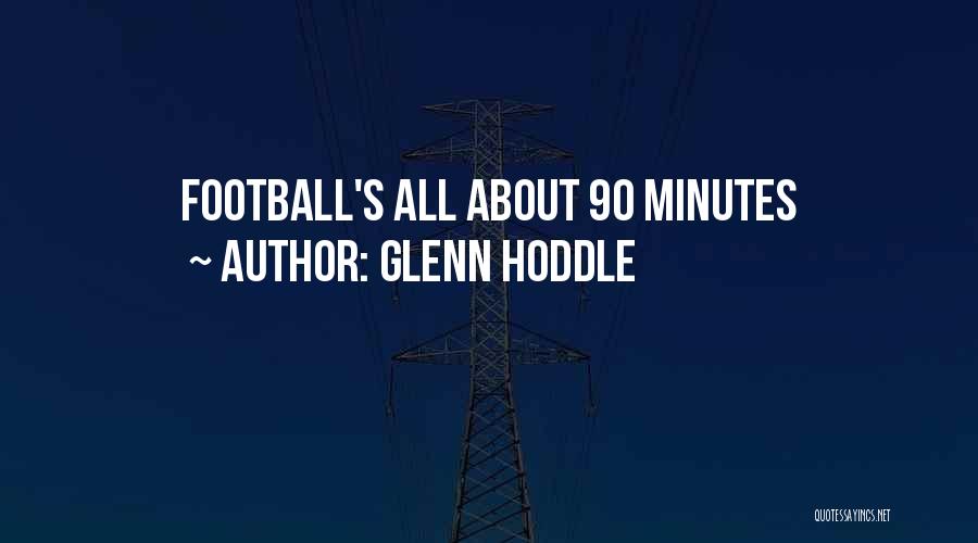 Glenn Hoddle Quotes: Football's All About 90 Minutes
