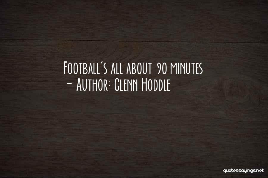 Glenn Hoddle Quotes: Football's All About 90 Minutes