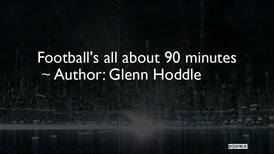 Glenn Hoddle Quotes: Football's All About 90 Minutes