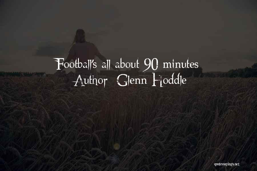Glenn Hoddle Quotes: Football's All About 90 Minutes