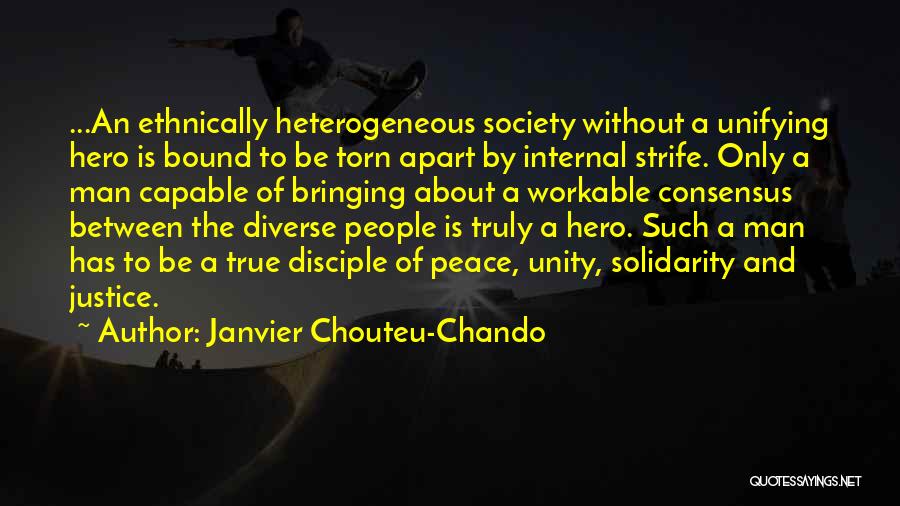 Janvier Chouteu-Chando Quotes: ...an Ethnically Heterogeneous Society Without A Unifying Hero Is Bound To Be Torn Apart By Internal Strife. Only A Man