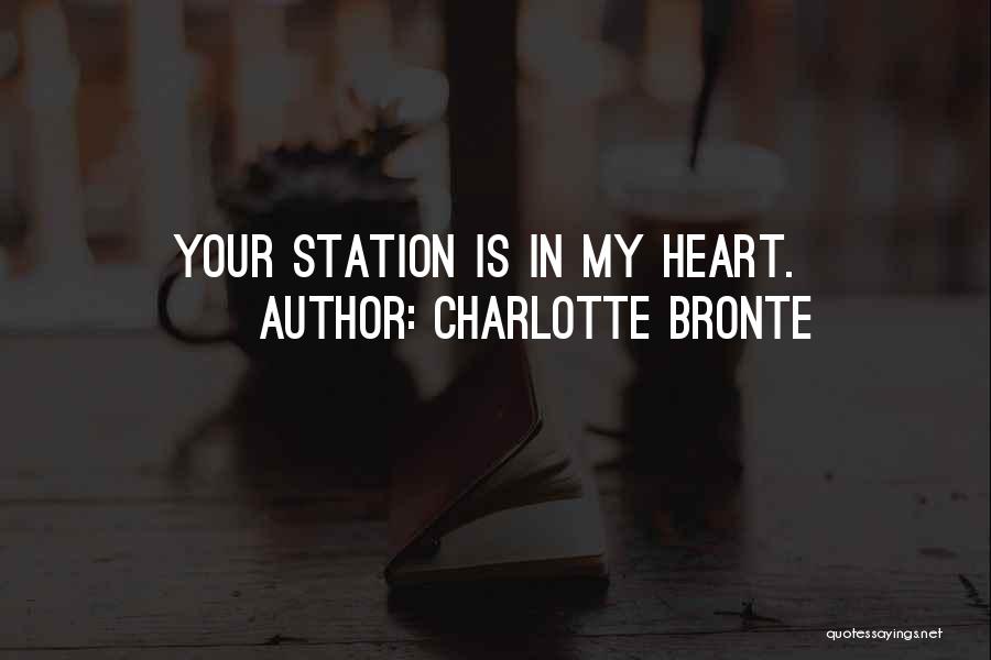 Charlotte Bronte Quotes: Your Station Is In My Heart.