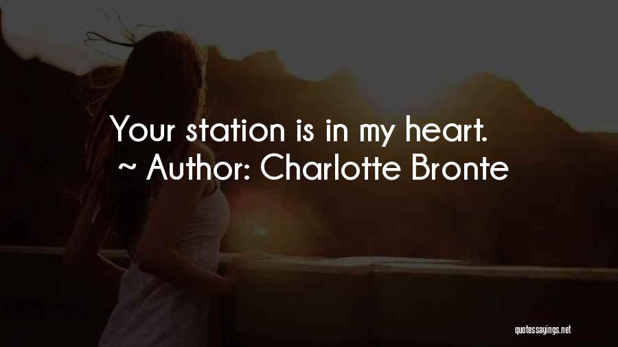 Charlotte Bronte Quotes: Your Station Is In My Heart.