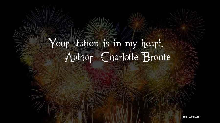 Charlotte Bronte Quotes: Your Station Is In My Heart.