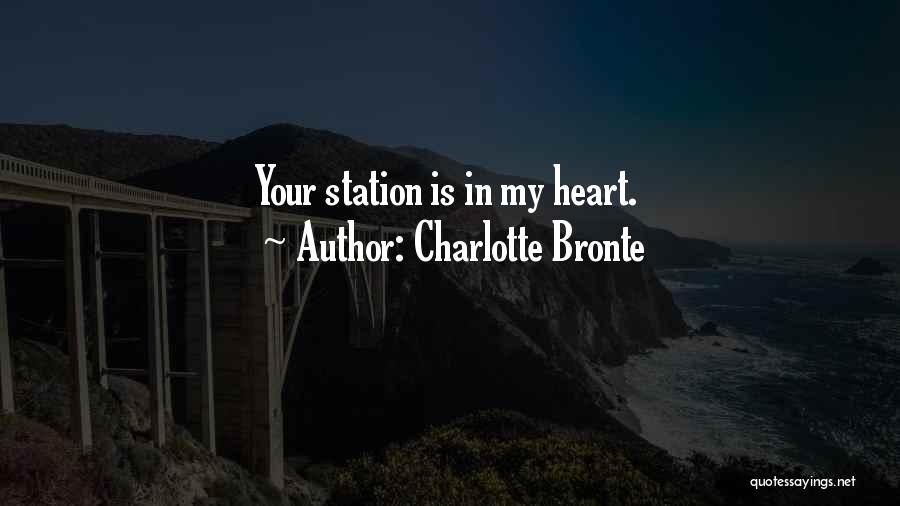 Charlotte Bronte Quotes: Your Station Is In My Heart.