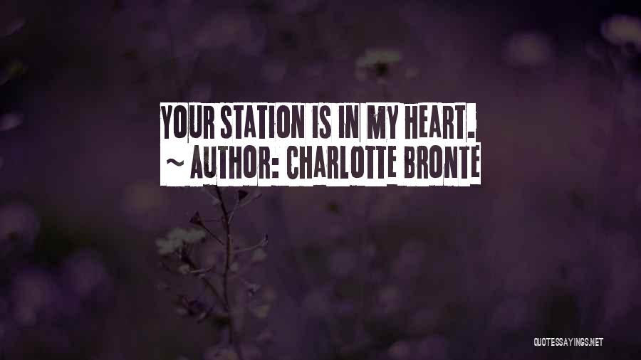 Charlotte Bronte Quotes: Your Station Is In My Heart.