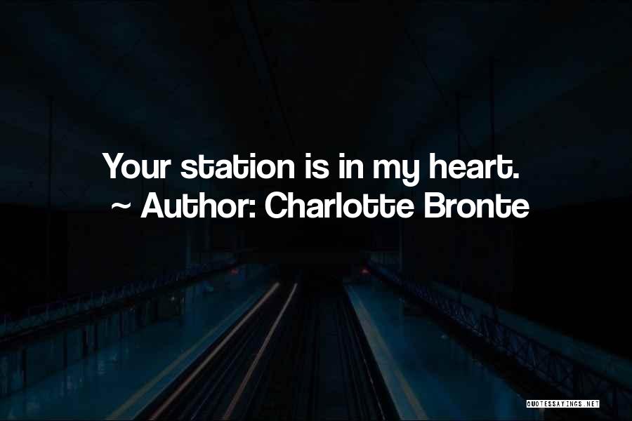 Charlotte Bronte Quotes: Your Station Is In My Heart.