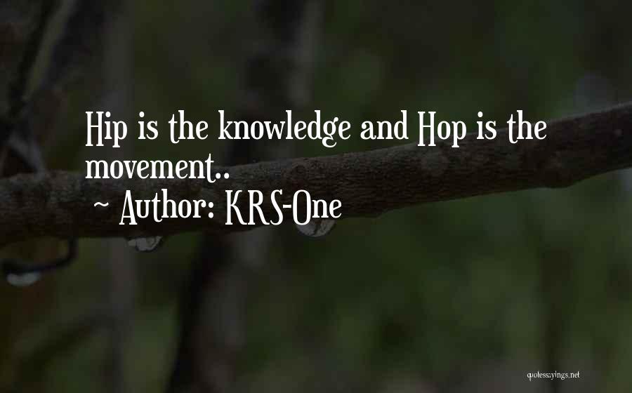 KRS-One Quotes: Hip Is The Knowledge And Hop Is The Movement..