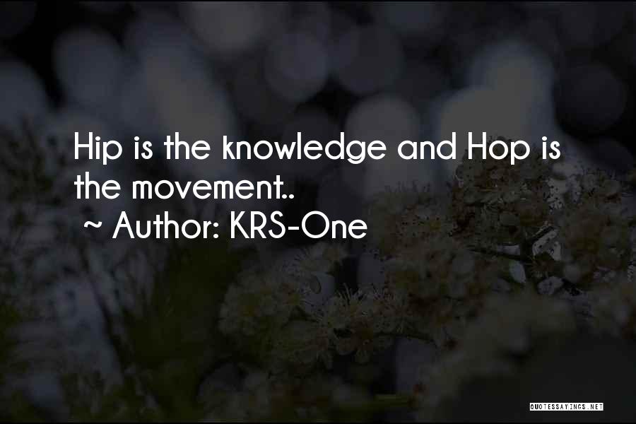 KRS-One Quotes: Hip Is The Knowledge And Hop Is The Movement..