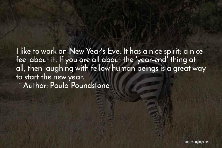 Paula Poundstone Quotes: I Like To Work On New Year's Eve. It Has A Nice Spirit; A Nice Feel About It. If You