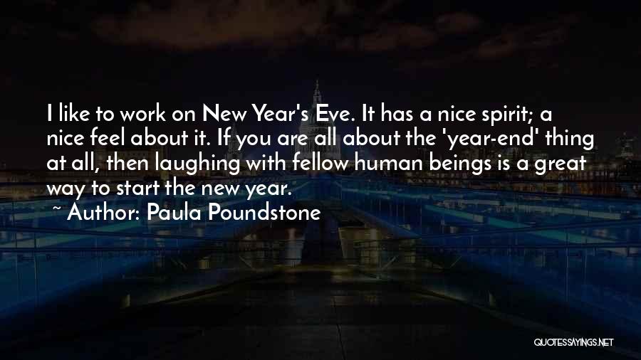 Paula Poundstone Quotes: I Like To Work On New Year's Eve. It Has A Nice Spirit; A Nice Feel About It. If You